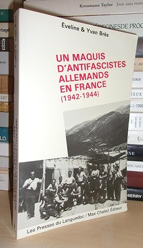 UN MAQUIS D'ANTIFASCISTES ALLEMANDS EN FRANCE : 1942-1944