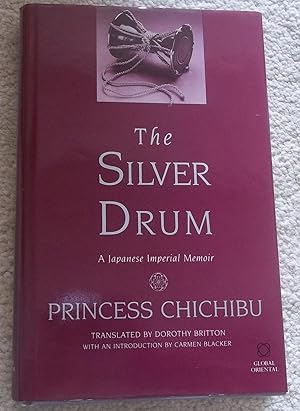 Seller image for THE SILVER DRUM , A JAPANESE IMPERIAL MEMOIR for sale by CHESIL BEACH BOOKS