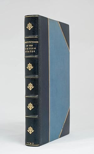 The Constitutions of the Sixteen States which compose the Confederated Republic of America, accor...