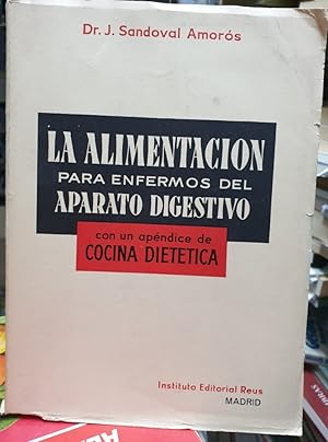 Imagen del vendedor de LA ALIMENTACION PARA ENFERMOS DEL APARATO DIGESTIVO CON UN APENDICE DE COCINA DIETETICA. a la venta por Libreria Lopez de Araujo