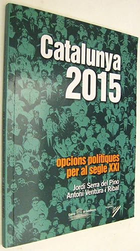 Seller image for CATALUNYA 2015 - OPCIONS POLITIQUES PER AL SEGLE XXI - EN CATALAN for sale by UNIO11 IMPORT S.L.