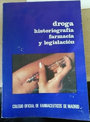 DROGA. HISTORIOGRAFIA FARMACIA Y LEGISLACION.