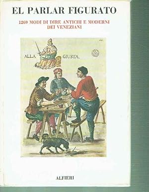 Bild des Verkufers fr EL PARLAR FIGURATO 1269 MODI DI DIRE ANTICHI E MODERNI DEI VENEZIANI zum Verkauf von iolibrocarmine