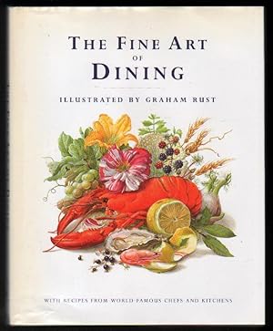 The Fine Art of Dining. With Recipes from World Famous Chefs and Kitchens.