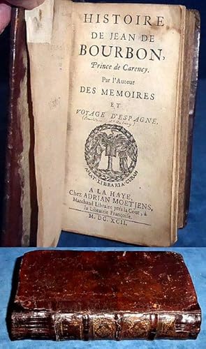 HISTOIRE DE JEAN DE BOURBON, Prince de Carency. Par l'Auteur des Memoires et Voyage d'Espagne.