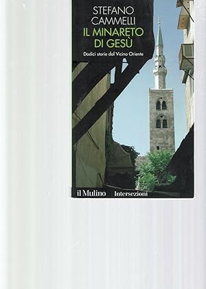 Bild des Verkufers fr Il minareto di Ges. Dodici storie dal Vicino Oriente zum Verkauf von iolibrocarmine