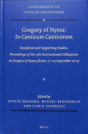 Seller image for Gregory of Nyssa: In Canticum Canticorum. Analytical and Supporting Studies. Proceedings of the 13th International Colloquium on Gregory of Nyssa (Rome, 17-20 September 2014) (Supplements to Vigiliae Christianae 150). for sale by Den Hertog BV