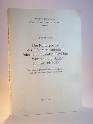 Die Kulturpolitik der US-amerikanischen Information Control Division in Württemberg- Baden von 19...