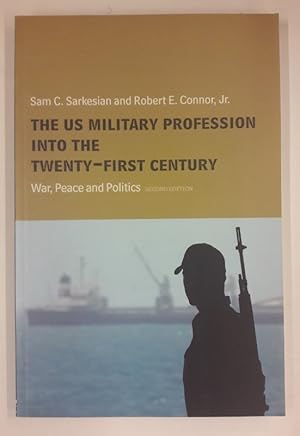 Seller image for The US Military Profession into the Twenty-First Century. War, Peace and Politics. for sale by Der Buchfreund