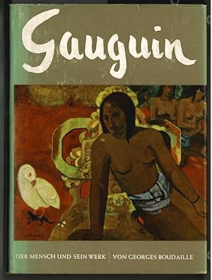 Gauguin : Der Mensch und sein Werk. Georges Boudaille. [Aus d. Franz. von Fritz Dorn]