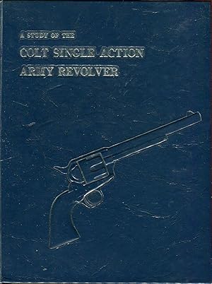 A Study of the Colt Single Action Army Revolver