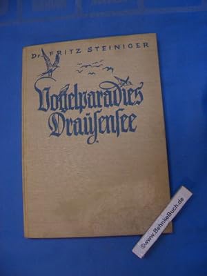 Vogelparadies Drausensee : Ein Bildbuch über Vogelleben, Entenjagd und Fischerei. Fritz Steiniger