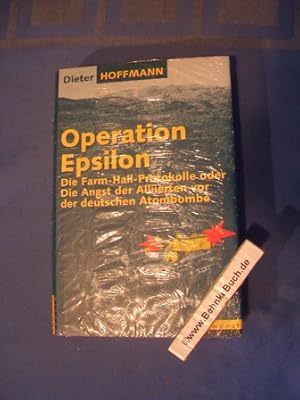 Bild des Verkufers fr Operation Epsilon : die Farm-Hall-Protokolle oder die Angst der Alliierten vor der deutschen Atombombe. Dieter Hoffmann (Hg.). Dt. von Wilfried Sczepan. zum Verkauf von Antiquariat BehnkeBuch