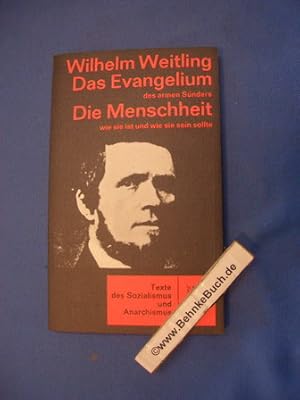 Seller image for Das Evangelium des armen Snders; Die Menschheit, wie sie ist und wie sie sein sollte. Wilhelm Weitling / Rowohlts Klassiker der Literatur und der Wissenschaft : Philosophie der Neuzeit, Politik und Gesellschaft ; Bd. 22 : Texte des Sozialismus und Anarchismus for sale by Antiquariat BehnkeBuch