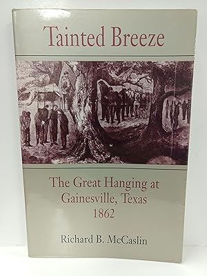 Seller image for Tainted Breeze: The Great Hanging at Gainesville, Texas 1862 for sale by Fleur Fine Books