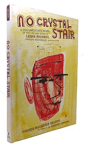 Seller image for NO CRYSTAL STAIR A Documentary Novel of the Life and Work of Lewis Michaux, Harlem Bookseller for sale by Rare Book Cellar