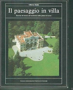 Seller image for IL PAESAGGIO IN VILLA ESERCIZI DI LETTURA DEL TERRITORIO NELLA PIANA DI LUCCA for sale by iolibrocarmine