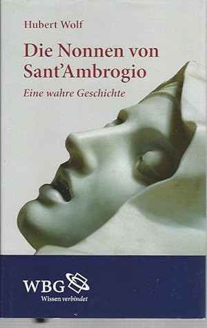 Immagine del venditore per Die Nonnen von Sant'Ambrogio. Eine wahre Geschichte. Lizenzausgabe fr die Wiss. Buchgesellschaft. venduto da Lewitz Antiquariat