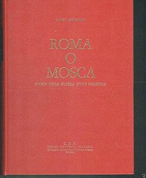 Seller image for ROMA O MOSCA STORIA DELLA GUERRA CIVILE SPAGNOLA for sale by iolibrocarmine