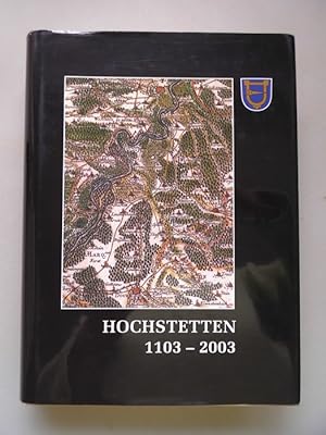 Hochstetten 1103 - 2003 : Ereignisse, Schicksale und Zusammenhänge aus der Geschichte eines badis...
