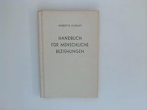 Seller image for Handbuch fr menschliche Beziehungen - Ein Buch zum besseren Verstehen und Miteinander [Hardcover] [Jan 01, 1952] Clinchy, Everett R for sale by ANTIQUARIAT FRDEBUCH Inh.Michael Simon