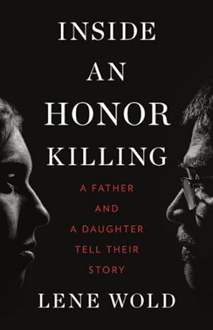 Imagen del vendedor de Inside an Honor Killing : A Father and a Daughter Tell Their Story a la venta por GreatBookPrices