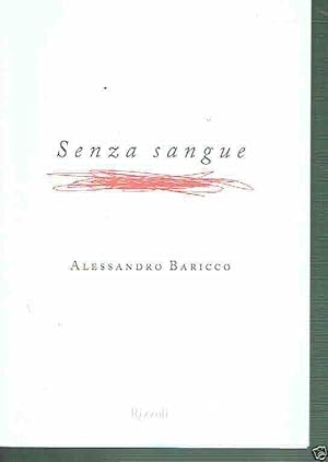 Seller image for SENZA SANGUE ALESSANDRO BARICCO ED.RIZZOLI for sale by iolibrocarmine