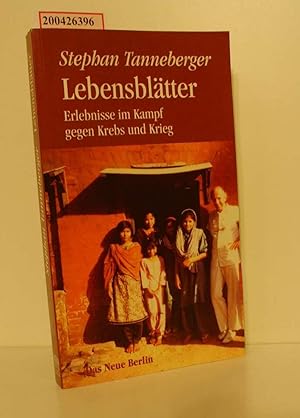 Imagen del vendedor de Lebensbltter : Erlebnisse im Kampf gegen Krebs und Krieg. Vom Autor signiert. a la venta por ralfs-buecherkiste