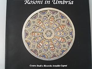 Bild des Verkufers fr Rosoni in Umbria : elementi architettonici nelle chiese dal 12. al 20. secolo. Rose windows : architectural elements in the churches from 12th to 20th century. zum Verkauf von Antiquariat Bookfarm