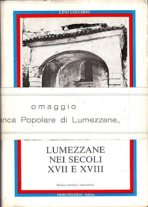 Seller image for LUMEZZANE NEI SECOLI XVII E XVIII ** LINO LUCCHINI for sale by iolibrocarmine