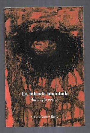 Seller image for MIRADA INMANTADA - LA. ANTOLOGIA POETICA for sale by Desvn del Libro / Desvan del Libro, SL