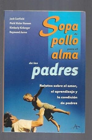 Seller image for SOPA DE POLLO PARA EL ALMA DE LOS PADRES for sale by Desvn del Libro / Desvan del Libro, SL
