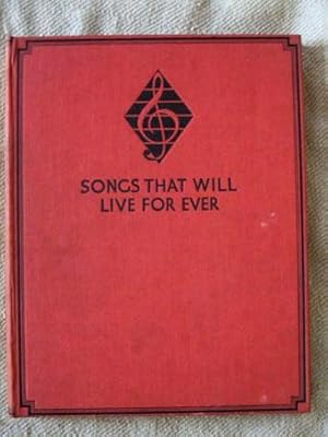 Songs That Will Live for Ever. A collection of ballads, shanties, spirituals, carols, student`s s...