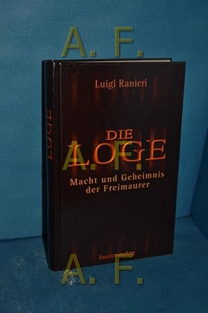 Bild des Verkufers fr Die Loge : Macht und Geheimnis der Freimaurer zum Verkauf von Antiquarische Fundgrube e.U.