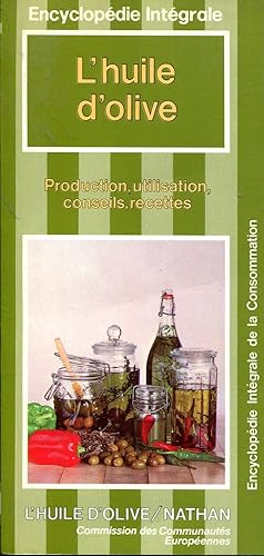 Immagine del venditore per L'huile d'olive. Production, utilisation, conseils, recettes venduto da Sylvain Par