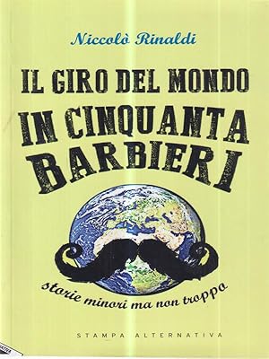 Bild des Verkufers fr Il giro del mondo in cinquanta barbieri zum Verkauf von Librodifaccia