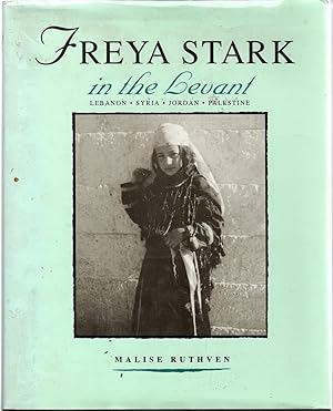 Freya Stark in the Levant : Lebanon, Syria. Jordan, Palestine