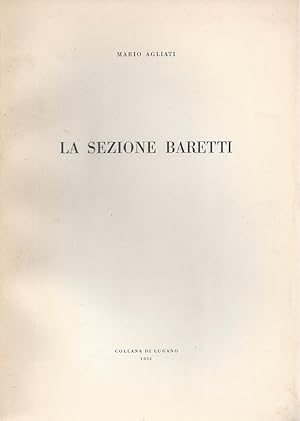 Bild des Verkufers fr LA SEZIONE BARETTI - Quaderni della Collana di Lugano a cura di Pino Bernasconi zum Verkauf von ART...on paper - 20th Century Art Books