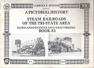 Imagen del vendedor de A Pictorial History of Steam Railroads of the Tri-State Area, Maryland - Pennsylvania - West Virginia, Book #3 [Signed By Author] a la venta por Dorley House Books, Inc.