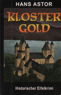 Kloster Gold. Historischer Kriminalroman. Historischer Eifelkrimi.