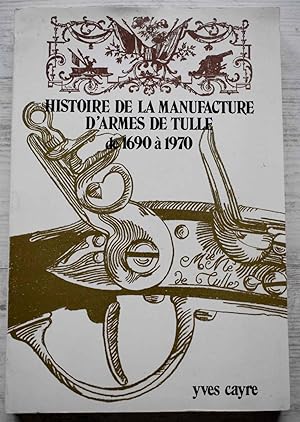 Histoire de la Manufacture d'armes de Tulle : De 1690 à 1970