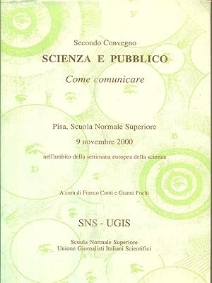 Bild des Verkufers fr Secondo Convegno Scienza e Pubblico. Come comunicare. 9 Novembre 2000 zum Verkauf von Librodifaccia