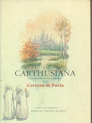 Seller image for La Carthusiana. Avventura di un Principe nella Certosa di Pavia for sale by Librodifaccia