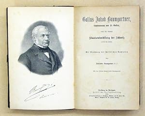 Seller image for Gallus Jakob Baumgartner, Landamman von St. Gallen, und die neuere Staatsentwicklung der Schweiz (1797 bis 1869). for sale by antiquariat peter petrej
