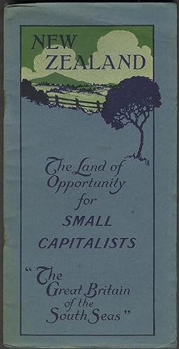 New Zealand: the Land of Opportunity for Small Capitalists "The Great Britain of the South Seas"