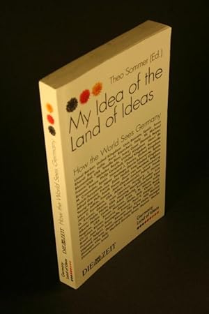 Bild des Verkufers fr My idea of the land of ideas: how the world sees Germany. zum Verkauf von Steven Wolfe Books