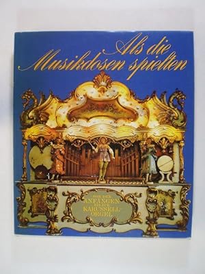 Als die Musikdosen spielten. Von den Anfängen zur Karussellorgel