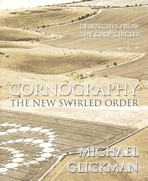 Imagen del vendedor de Cornography : The New Swirled Order - Despatches from the Crop Circles a la venta por GreatBookPrices