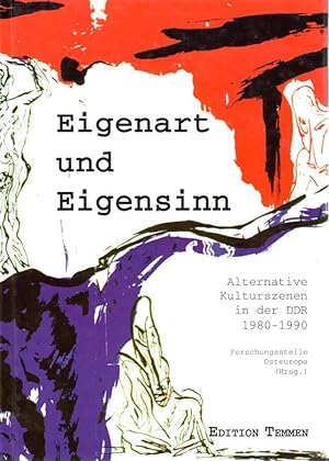 Bild des Verkufers fr Eigenart und Eigensinn. Alternative Kulturszenen in der DDR (1980-1990). Mit einem Bestandskatalog, bearbeitet und kommentiert von Frank Eckart. Forschungsstelle Osteuropa [Hg.]. zum Verkauf von Antiquariat Querido - Frank Hermann