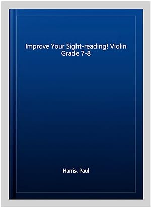 Imagen del vendedor de Improve Your Sight-reading! Violin Grade 7-8 a la venta por GreatBookPrices